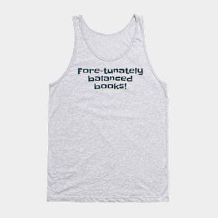 Accountant Funny Fore-tunately Balanced Books Tank Top